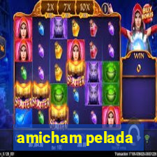 amicham pelada